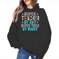 Super Teacher By Day Super Tired By Night Superhero Teacher Men Women Women's Hoodie, Super Teacher Gifts, trending gift