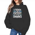 I Teach The Cutest Little Sharks Teacher School Women's Hoodie, trending gift I Teach The Cutest Little Sharks Teacher School Women's Hoodie, trending gift