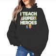I Teach Superheroes School Teacher Professor Women's Hoodie, trending gift