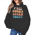 Teacher Y'All Gonna Learn Today First Day Of School Teachers Women's Hoodie, trending gift Teacher Y'All Gonna Learn Today First Day Of School Teachers Women's Hoodie, trending gift