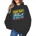 Testing Day Test Day May The Skills Be With You Teacher Women's Hoodie, trending gift Testing Day Test Day May The Skills Be With You Teacher Women's Hoodie, trending gift