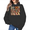In My Thankful Teacher Era Cute Groovy Thanksgiving Teacher Women's Hoodie, Groovy Teacher Gifts, trending gift