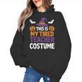 Tired Teacher Costume For Humor Halloween Women's Hoodie, trending gift Tired Teacher Costume For Humor Halloween Women's Hoodie, trending gift