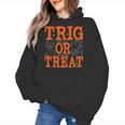 Trig Or Treat Trigonometry Math Teacher Halloween Women's Hoodie, trending gift Trig Or Treat Trigonometry Math Teacher Halloween Women's Hoodie, trending gift