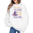 You Can't Scare Me I'm A Teacher Women's Hoodie, trending gift