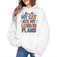 My Cat Ate My Lesson Plans Teacher Cat Humor Women's Hoodie, trending gift My Cat Ate My Lesson Plans Teacher Cat Humor Women's Hoodie, trending gift