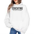 Educating Is Activism Feminist Social Justice Teacher For Men Women Women's Hoodie, trending gift