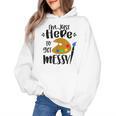 I'm Just Here To Get Messy Art Teacher Artist Painting Women's Hoodie, trending gift