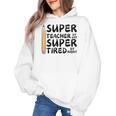 Super Teacher By Day Super Tired By Night Back To School Women's Hoodie, Super Teacher Gifts, trending gift Super Teacher By Day Super Tired By Night Back To School Women's Hoodie, Super Teacher Gifts, trending gift