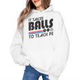 It Takes Balls To Teach PE Gym Teacher Women's Hoodie, Pe Teacher Gifts, trending gift It Takes Balls To Teach PE Gym Teacher Women's Hoodie, Pe Teacher Gifts, trending gift