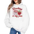 Teaching Is My Jam Cute Strawberry For Women Teachers Women's Hoodie, trending gift Teaching Is My Jam Cute Strawberry For Women Teachers Women's Hoodie, trending gift