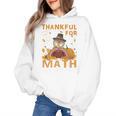 Thankful Math Turkey Teacher Happy Thanksgiving Women's Hoodie, trending gift Thankful Math Turkey Teacher Happy Thanksgiving Women's Hoodie, trending gift
