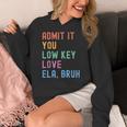 Admit It You Low Key Love ELA Bruh English Teacher Women's Hoodie, English Teacher Gifts, funny design Admit It You Low Key Love ELA Bruh English Teacher Women's Hoodie, English Teacher Gifts, funny design