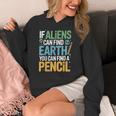 If Aliens Can Find Earth You Can Find a Pencil Teacher Women's Hoodie, funny design If Aliens Can Find Earth You Can Find a Pencil Teacher Women's Hoodie, funny design