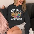 Art Is My Superpower Art Teacher Artist Painter Painting Women's Hoodie, funny design