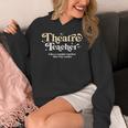 Theatre Teacher Back To School Essential Must Have Women's Hoodie, funny design Theatre Teacher Back To School Essential Must Have Women's Hoodie, funny design