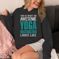 This Is What An Awesome Yoga Instructor Yoga Teacher Women's Hoodie, funny design