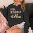 Bruh It's History Test Day You Got This History Teacher Women's Hoodie, History Teacher Gifts, funny design Bruh It's History Test Day You Got This History Teacher Women's Hoodie, History Teacher Gifts, funny design