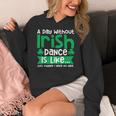 A Day Without Irish Dance Step Dance Teacher Irish Dancer Women's Hoodie, funny design