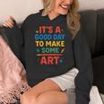 Drawing Art Artist Teacher It’s A Good Day To Make Some Art Women's Hoodie, funny design