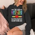 Im English Teacher You Have To Write In Complete Sentences Women's Hoodie, English Teacher Gifts, funny design