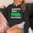 Golf Pun Above Par Teacher School Golfing Men & Women Women's Hoodie, funny design