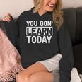 You Gon Learn Today Teacher Teaching Women's Hoodie, funny design