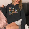 It's A Good Day To Make Some Art Artist Art Teacher Women's Hoodie, funny design