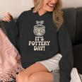 Its Pottery Day Clay Craft Ceramic Hobby Artisan Art Teacher Women's Hoodie, funny design