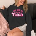 My Job Is Teach Pink Retro Female Teacher Life Women Women's Hoodie, funny design