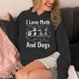 I Love Maths And Dogs Puppy Dog Lover Teacher Student Women's Hoodie, funny design I Love Maths And Dogs Puppy Dog Lover Teacher Student Women's Hoodie, funny design