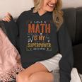 Math Is My Superpower Funny Teacher Women's Hoodie, funny design Math Is My Superpower Funny Teacher Women's Hoodie, funny design
