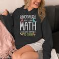 Math Teacher Dinosaurs Didn't Learn Math Mathematics Women's Hoodie, funny design Math Teacher Dinosaurs Didn't Learn Math Mathematics Women's Hoodie, funny design