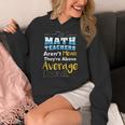 Math Teachers Aren't Mean Sayings Mathematics School Women's Hoodie, funny design