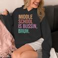 Middle School Teacher Middle School Is Bussin Bruh Women's Hoodie, funny design Middle School Teacher Middle School Is Bussin Bruh Women's Hoodie, funny design