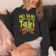 No Taki When Teacher Taki Teacher Pun Humor Women's Hoodie, funny design No Taki When Teacher Taki Teacher Pun Humor Women's Hoodie, funny design