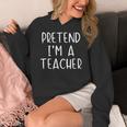 Pretend I'm A Teacher Costume Halloween Simple Adult Kid Women's Hoodie, funny design