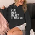 Real Men Marry Teachers Future Husband Wife Engagement Women's Hoodie, funny design