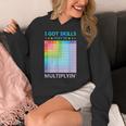 I Got Skills They'Re Multiplying Math Teacher Students Women's Hoodie, funny design I Got Skills They'Re Multiplying Math Teacher Students Women's Hoodie, funny design