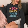So Happy You’Re Here Groovy Retro Positivity Women Teacher Women's Hoodie, Groovy Teacher Gifts, funny design So Happy You’Re Here Groovy Retro Positivity Women Teacher Women's Hoodie, Groovy Teacher Gifts, funny design