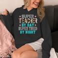 Super Teacher By Day Super Tired By Night Superhero Teacher Men Women Women's Hoodie, Super Teacher Gifts, funny design