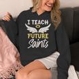 I Teach Future Saints Catholic Educator Teacher Women's Hoodie, Future Teacher Gifts, funny design I Teach Future Saints Catholic Educator Teacher Women's Hoodie, Future Teacher Gifts, funny design