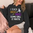 I Teach Hocus Pocus Some Call It Math Teacher Women's Hoodie, funny design I Teach Hocus Pocus Some Call It Math Teacher Women's Hoodie, funny design