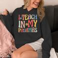 I Teach In My Pajamas Retro Groovy Teacher Humor Women's Hoodie, Groovy Teacher Gifts, funny design I Teach In My Pajamas Retro Groovy Teacher Humor Women's Hoodie, Groovy Teacher Gifts, funny design
