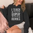 I Teach Superheroes Shirt Men Women School Teacher Women's Hoodie, funny design