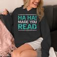 Teacher T Shirts Ha Ha Made You Read Shirt Women's Hoodie, funny design Teacher T Shirts Ha Ha Made You Read Shirt Women's Hoodie, funny design
