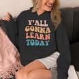 Teacher Y'All Gonna Learn Today First Day Of School Teachers Women's Hoodie, funny design Teacher Y'All Gonna Learn Today First Day Of School Teachers Women's Hoodie, funny design
