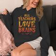 All Teachers Love Brains Shirt Halloween Teacher Women's Hoodie, funny design