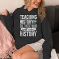 History Teacher Appreciation History Teaching Women's Hoodie, History Teacher Gifts, funny design