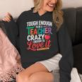 Tough Enough To Be A Teacher Crazy Enough To Love It Women's Hoodie, funny design Tough Enough To Be A Teacher Crazy Enough To Love It Women's Hoodie, funny design